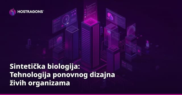 Sintetička biologija: Tehnologija ponovnog dizajna živih organizama