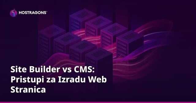 Site Builder vs CMS: Pristupi za Izradu Web Stranica