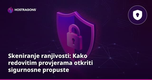 Skeniranje ranjivosti: Kako redovitim provjerama otkriti sigurnosne propuste