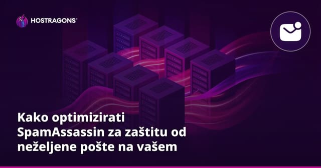 Kako optimizirati SpamAssassin za zaštitu od neželjene pošte na vašem hosting računu