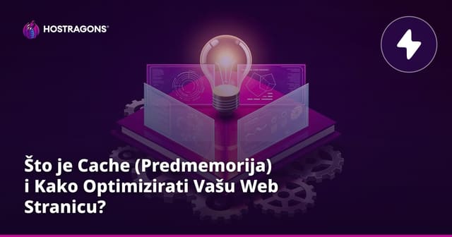 Što je Cache (Predmemorija) i Kako Optimizirati Vašu Web Stranicu?