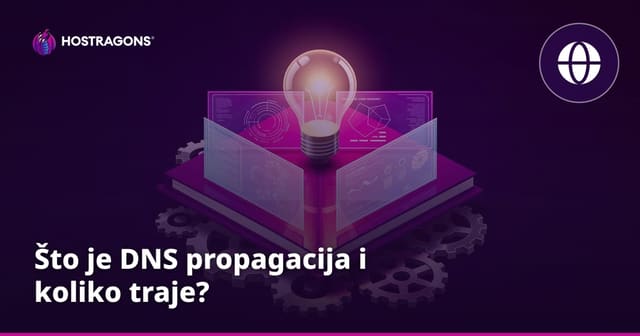 Što je DNS propagacija i koliko traje?