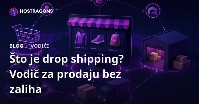 Što je drop shipping? Kako prodavati proizvode online bez da ih imate u skladištu?