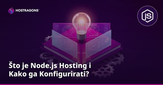 Što je Node.js Hosting i Kako ga Konfigurirati?
