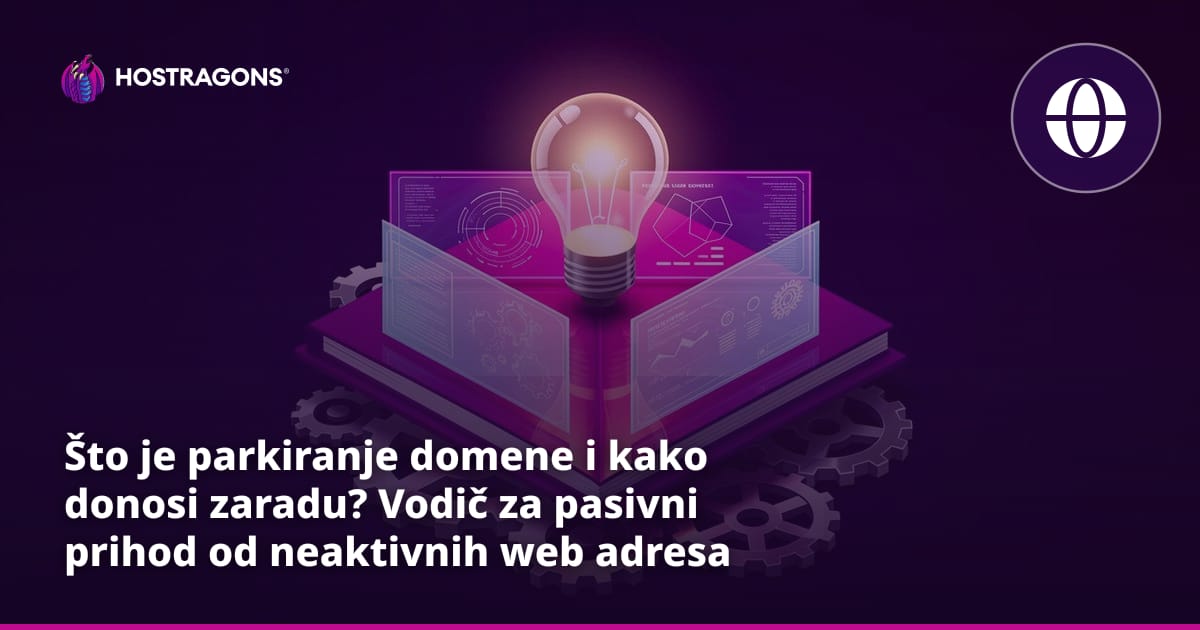 Što je parkiranje domene i kako donosi zaradu? Vodič za pasivni prihod od neaktivnih web adresa