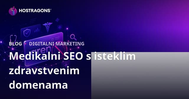 Što trebate znati prilikom rada s isteklim zdravstvenim domenama i medicinskim SEO-om