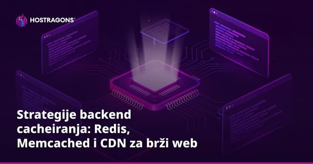 Strategije backend cacheiranja: Redis, Memcached i CDN za brži web