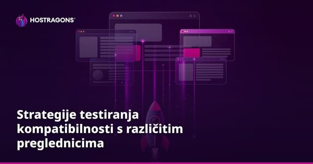 Strategije testiranja kompatibilnosti s različitim preglednicima