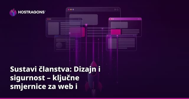 Sustavi članstva: Dizajn i sigurnost – ključne smjernice za web i aplikacije