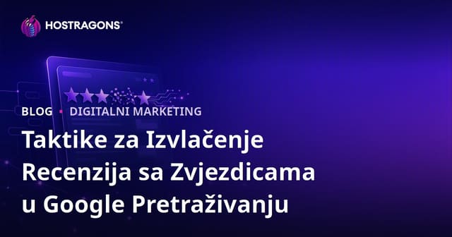 Taktike za Izvlačenje Recenzija sa Zvjezdicama u Google Pretraživanju