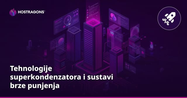 Tehnologije superkondenzatora i sustavi brze punjenja