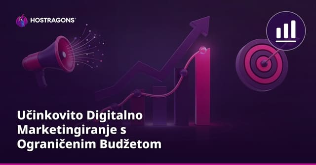 Učinkovito Digitalno Marketingiranje s Ograničenim Budžetom