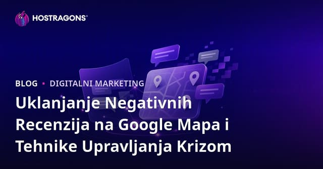Uklanjanje Negativnih Recenzija na Google Mapa i Tehnike Upravljanja Krizom