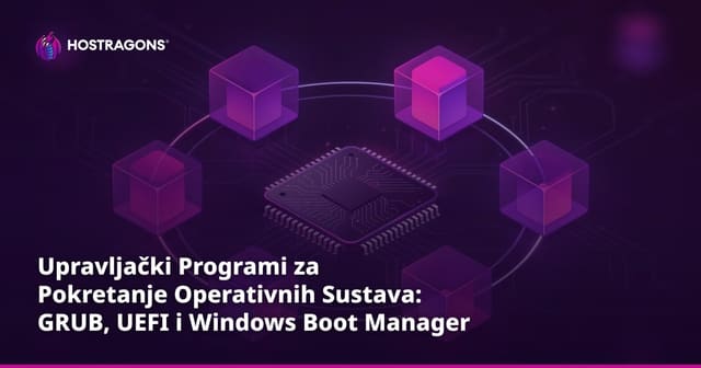 Upravljački Programi za Pokretanje Operativnih Sustava: GRUB, UEFI i Windows Boot Manager