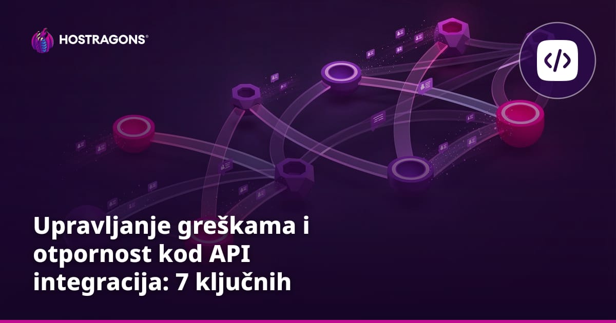 Upravljanje greškama i otpornost kod API integracija: 7 ključnih strategija