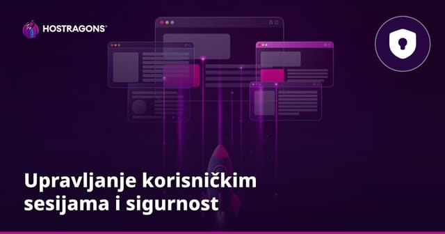 Upravljanje korisničkim sesijama i sigurnost