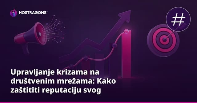 Upravljanje krizama na društvenim mrežama: Kako zaštititi reputaciju svog brenda