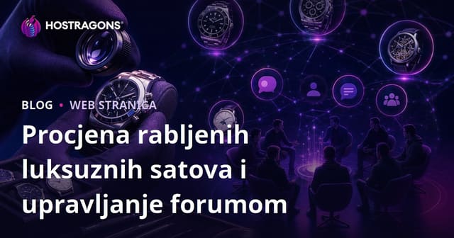 Upravljanje Niche Foruma za Stručnu Procjenu Uporabljenih Luksuznih Satova i Ljubitelje Satova