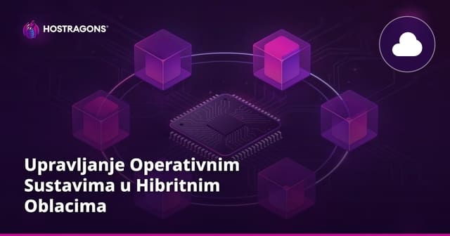 Upravljanje Operativnim Sustavima u Hibritnim Oblacima