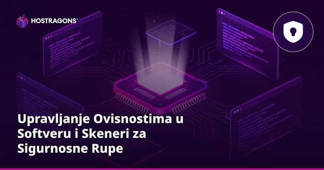 Upravljanje Ovisnostima u Softveru i Skeneri za Sigurnosne Rupe