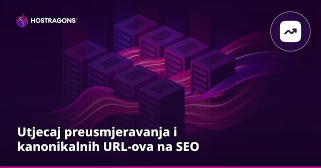 Utjecaj preusmjeravanja i kanonikalnih URL-ova na SEO