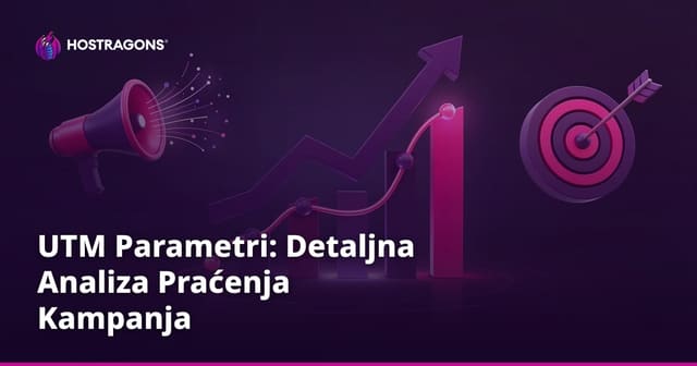 UTM Parametri: Detaljna Analiza Praćenja Kampanja