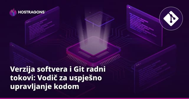 Verzija softvera i Git radni tokovi: Vodič za uspješno upravljanje kodom