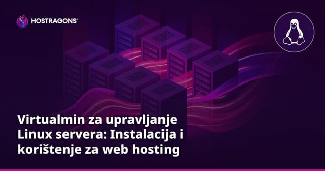 Virtualmin za upravljanje Linux servera: Instalacija i korištenje za web hosting