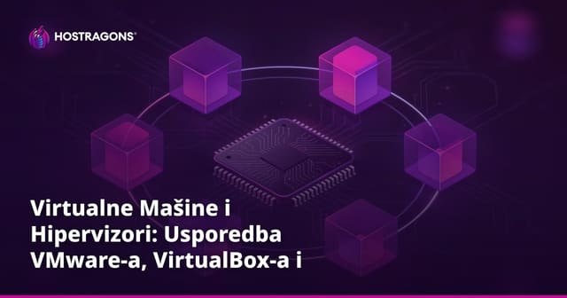 Virtualne Mašine i Hipervizori: Usporedba VMware-a, VirtualBox-a i Hyper-V-a