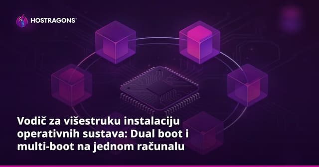 Vodič za višestruku instalaciju operativnih sustava: Dual boot i multi-boot na jednom računalu