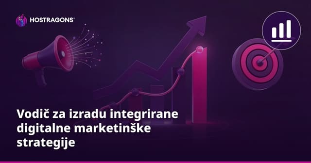 Vodič za izradu integrirane digitalne marketinške strategije