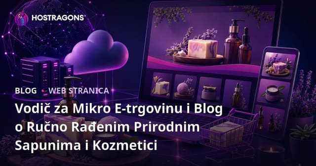 Vodič za Mikro E-trgovinu i Blog o Ručno Rađenim Prirodnim Sapunima i Kozmetici