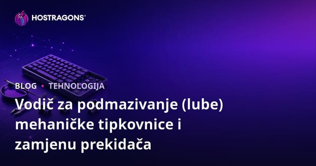 Vodič za podmazivanje (lube) mehaničke tipkovnice i zamjenu prekidača
