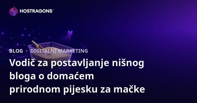Vodič za postavljanje nišnog bloga o domaćem prirodnom pijesku za mačke