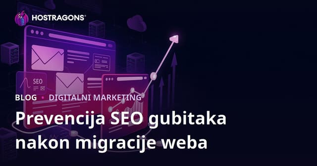 Vodič za sprječavanje SEO gubitaka nakon migracije web stranice