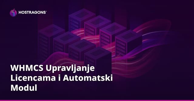 WHMCS Upravljanje Licencama i Automatski Modul