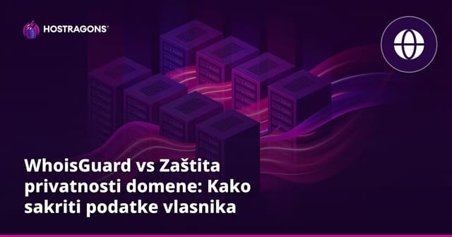 WhoisGuard vs Zaštita Privatnosti Domena: Zašto je Vaša Privatnost na Domena Bitna
