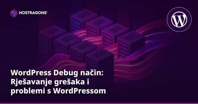 WordPress Debug način: Rješavanje grešaka i problemi s WordPressom
