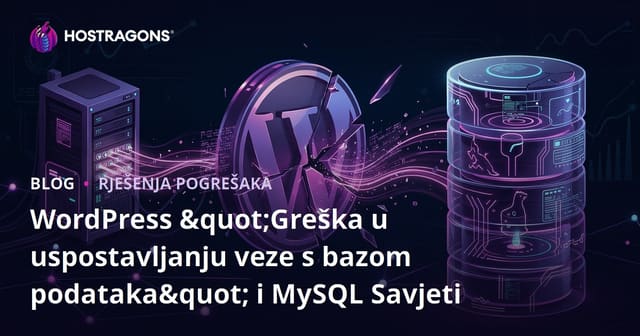 WordPress "Greška u uspostavljanju veze s bazom podataka" i MySQL Savjeti