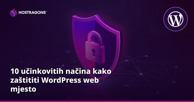 10 učinkovitih načina kako zaštititi WordPress web mjesto