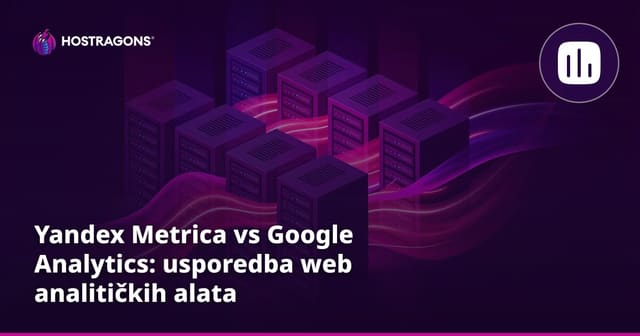 Yandex Metrica vs Google Analytics: usporedba web analitičkih alata