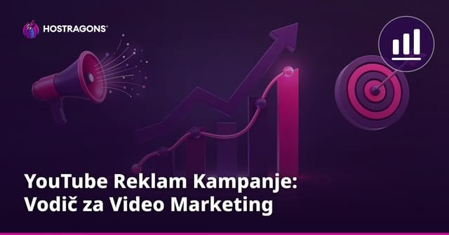 YouTube Reklam Kampanje: Vodič za Video Marketing