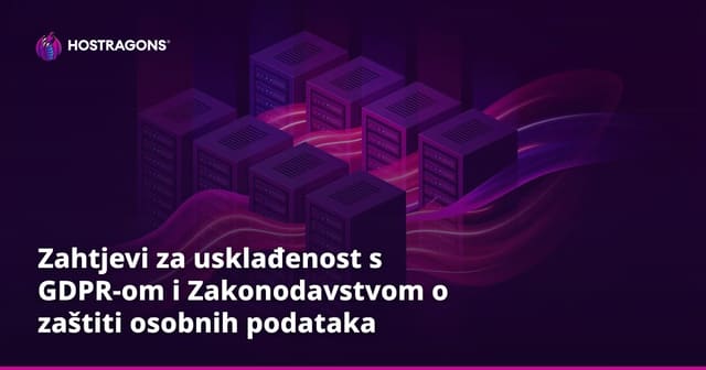 Zahtjevi za usklađenost s GDPR-om i Zakonodavstvom o zaštiti osobnih podataka