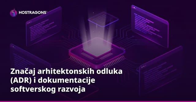 Značaj arhitektonskih odluka (ADR) i dokumentacije softverskog razvoja