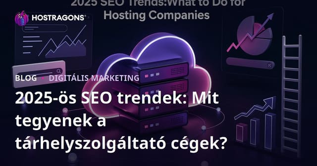 2025-ös SEO trendek: Mit tegyenek a tárhelyszolgáltató cégek?