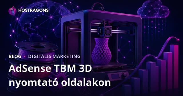 3D nyomtató és filament tesztoldalak AdSense TBM értékei 2026-ban – Hogyan növeld a bevételed?