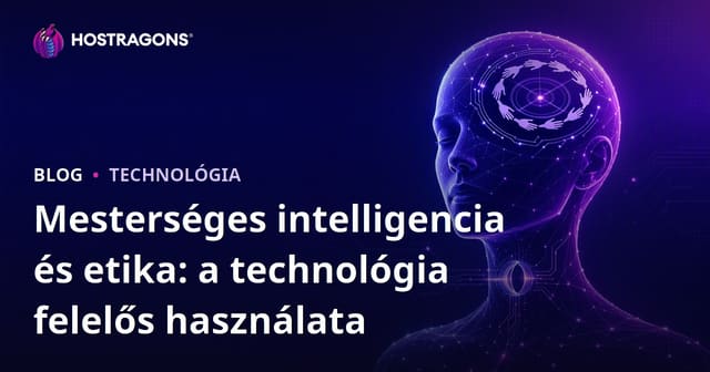 Mesterséges intelligencia és etika: a technológia felelős használata