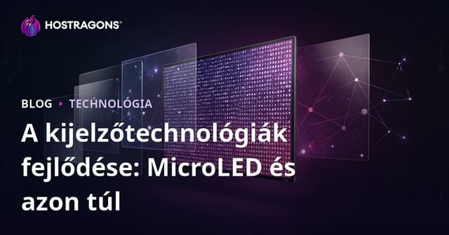 A kijelzőtechnológiák fejlődése: MicroLED és azon túl