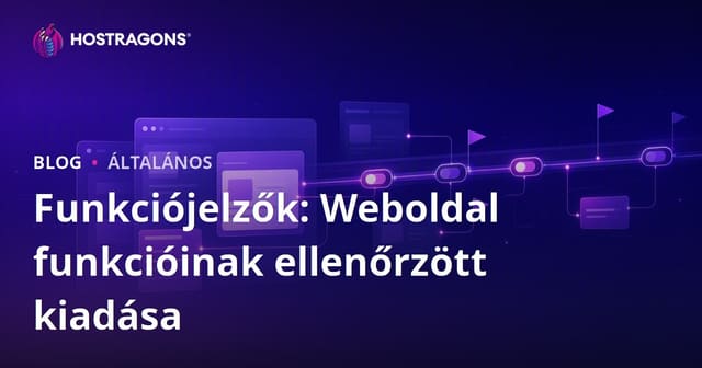Feature Flag-ek: Weboldalak Funkcióinak Ellenőrzött Publikálása