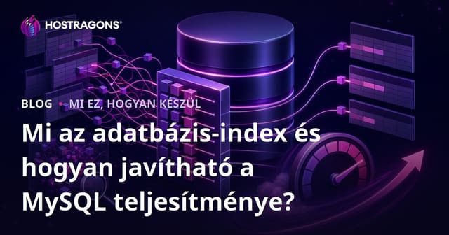 Mi az adatbázis-index és hogyan javítható a MySQL teljesítménye?